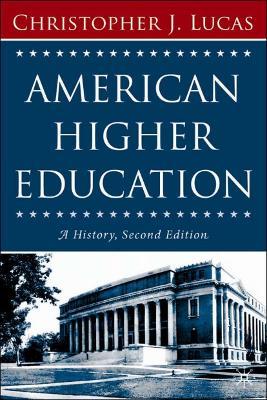 American Higher Education, Second Edition: A History - Christopher J. Lucas - cover