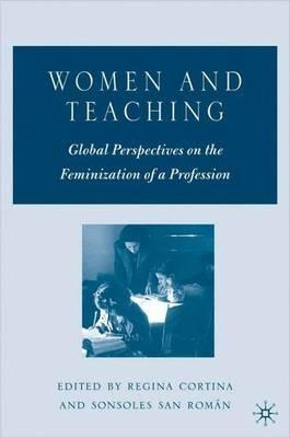 Women and Teaching: Global Perspectives on the Feminization of a Profession - cover