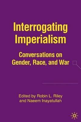 Interrogating Imperialism: Conversations on Gender, Race, and War - cover