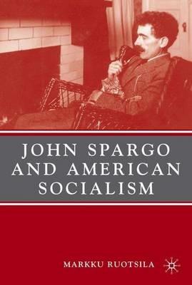 John Spargo and American Socialism - M. Ruotsila - cover