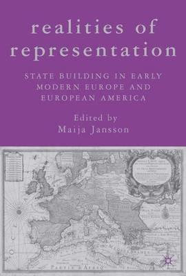 Realities of Representation: State Building in Early Modern Europe and European America - cover