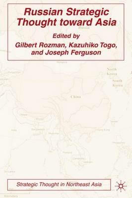 Russian Strategic Thought toward Asia - Gilbert Rozman,Kazuhiko Togo - cover