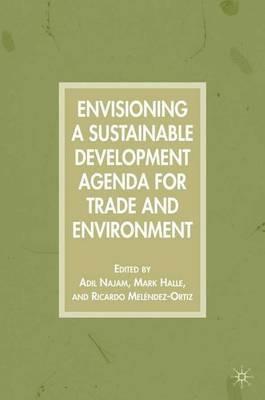 Envisioning a Sustainable Development Agenda for Trade and Environment - cover