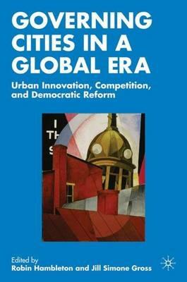 Governing Cities in a Global Era: Urban Innovation, Competition, and Democratic Reform - R. Hambleton - cover