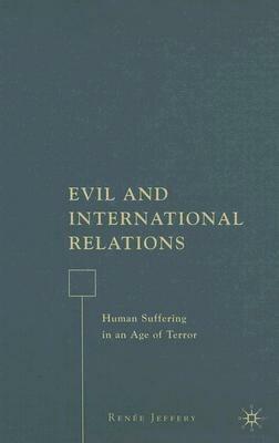 Evil and International Relations: Human Suffering in an Age of Terror - R. Jeffery - cover