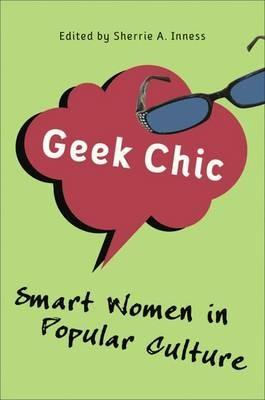 Geek Chic: Smart Women in Popular Culture - cover