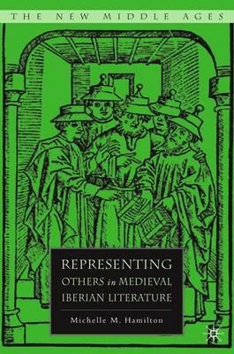 Representing Others in Medieval Iberian Literature - M. Hamilton - cover