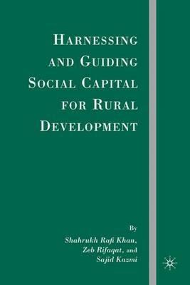Harnessing and Guiding Social Capital for Rural Development - S. Khan,S. Kazmi,Z. Rifaqat - cover