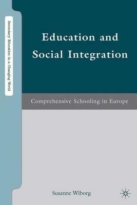 Education and Social Integration: Comprehensive Schooling in Europe - S. Wiborg - cover