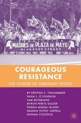 Courageous Resistance: The Power of Ordinary People - K. Thalhammer,P. O'Loughlin,S. McFarland - cover