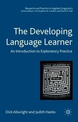 The Developing Language Learner: An Introduction to Exploratory Practice - Dick Allwright,Judith Hanks - cover