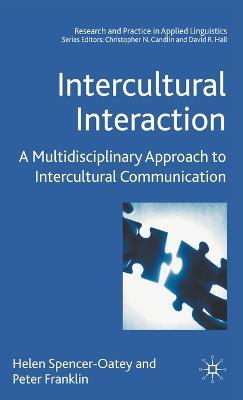 Intercultural Interaction: A Multidisciplinary Approach to Intercultural Communication - H. Spencer-Oatey,Peter Franklin - cover