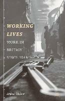 Working Lives: Work in Britain Since 1945 - Arthur McIvor - cover