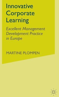 Innovative Corporate Learning: Excellent Management Development Practice in Europe - M. Plompen - cover