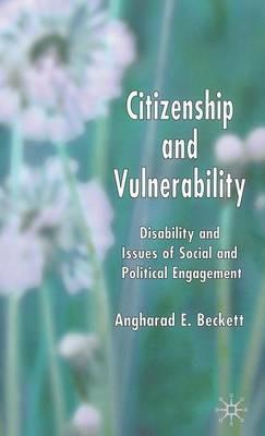 Citizenship and Vulnerability: Disability and Issues of Social and Political Engagement - A. Beckett - cover