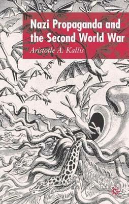 Nazi Propaganda and the Second World War - A. Kallis - cover