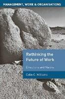 Re-Thinking the Future of Work: Directions and Visions