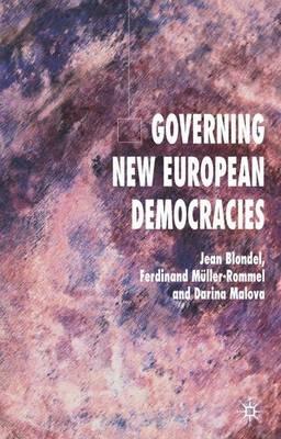 Governing New European Democracies - J. Blondel,F. Müller-Rommel,D. Malová - cover