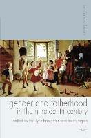 Gender and Fatherhood in the Nineteenth Century - Trev Lynn Broughton,Helen Rogers - cover