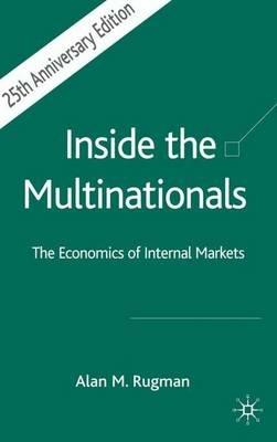 Inside the Multinationals 25th Anniversary Edition: The Economics of Internal Markets - A. Rugman - cover