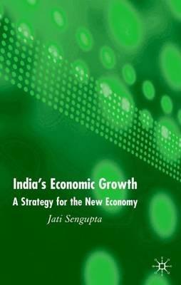 India's Economic Growth: A Strategy for the New Economy - J. K. Sengupta - cover