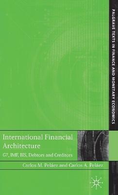 International Financial Architecture: G7, IMF, BIS, Debtors and Creditors - C. Peláez - cover