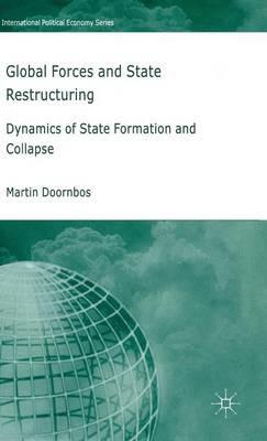 Global Forces and State Restructuring: Dynamics of State Formation and Collapse - M. Doornbos - cover