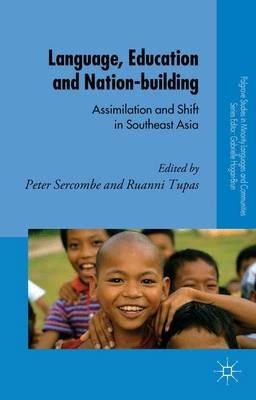 Language, Education and Nation-building: Assimilation and Shift in Southeast Asia - cover