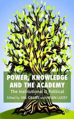 Power, Knowledge and the Academy: The Institutional is Political - cover
