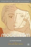 Modernism: A Sourcebook - Steven Matthews - cover