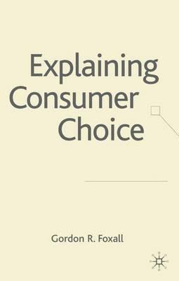 Explaining Consumer Choice - G. Foxall - cover
