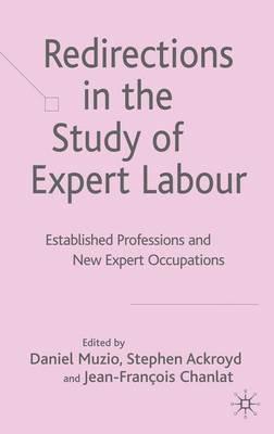 Redirections in the Study of Expert Labour: Established Professions and New Expert Occupations - cover