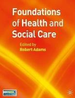 Foundations of Health and Social Care - Robert Adams - cover