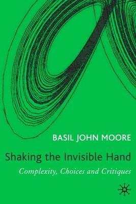 Shaking the Invisible Hand: Complexity, Endogenous Money and Exogenous Interest Rates - B. Moore - cover