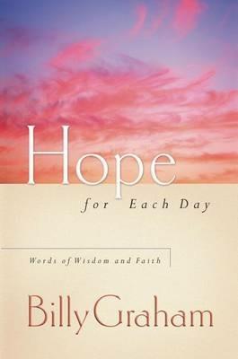 Hope for Each Day: Words of Wisdom and Faith - Billy Graham - cover