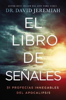 El libro de las señales: 31 profecías indiscutibles del Apocalipsis - David Jeremiah - cover