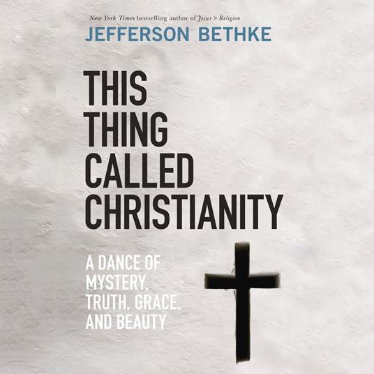 This Thing Called Christianity