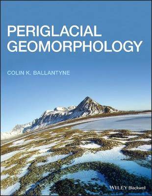 Periglacial Geomorphology - Colin K. Ballantyne - cover