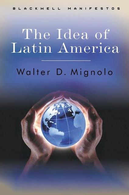 The Idea of Latin America - Walter D. Mignolo - cover