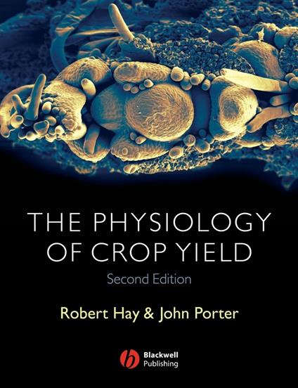 The Physiology of Crop Yield - Robert K. M. Hay,John R. Porter - cover
