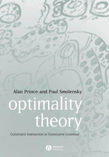 Optimality Theory: Constraint Interaction in Generative Grammar - Alan Prince,Paul Smolensky - cover