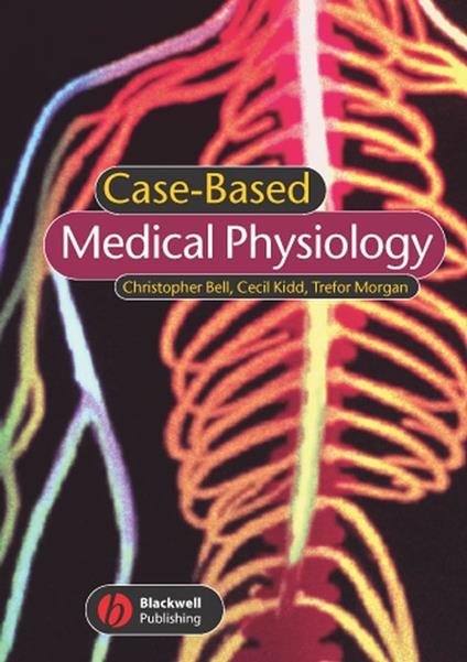 Case-based Medical Physiology - Christopher Bell,Cecil Kidd,Trefor Morgan - cover