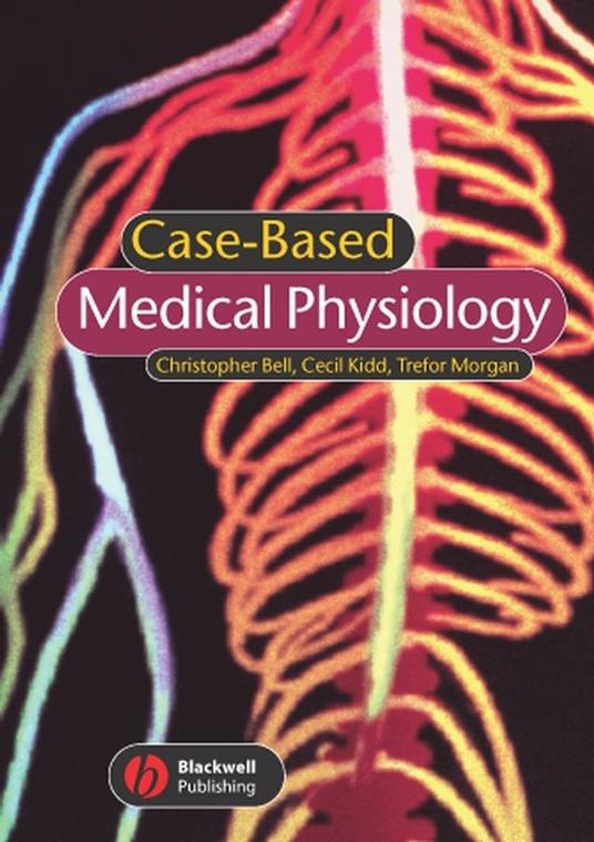 Case-based Medical Physiology - Christopher Bell,Cecil Kidd,Trefor Morgan - cover