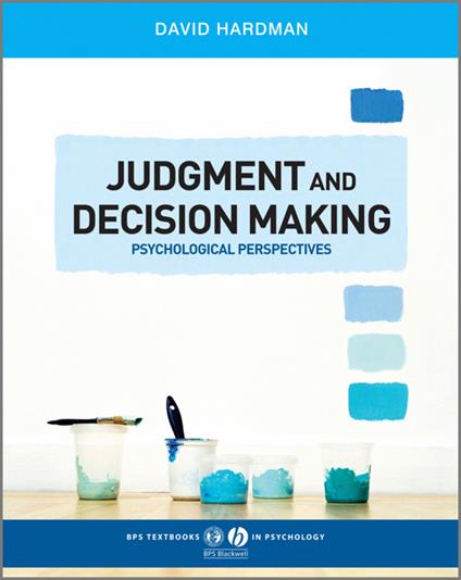 Judgment and Decision Making: Psychological Perspectives - David Hardman - cover