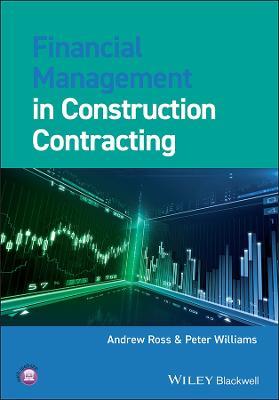Financial Management in Construction Contracting - Andrew Ross,Peter Williams - cover