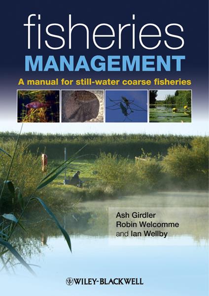 Fisheries Management: A Manual for Still-Water Coarse Fisheries - Ian Wellby,Ash Girdler,Robin Welcomme - cover
