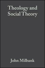 Theology and Social Theory: Beyond Secular Reason