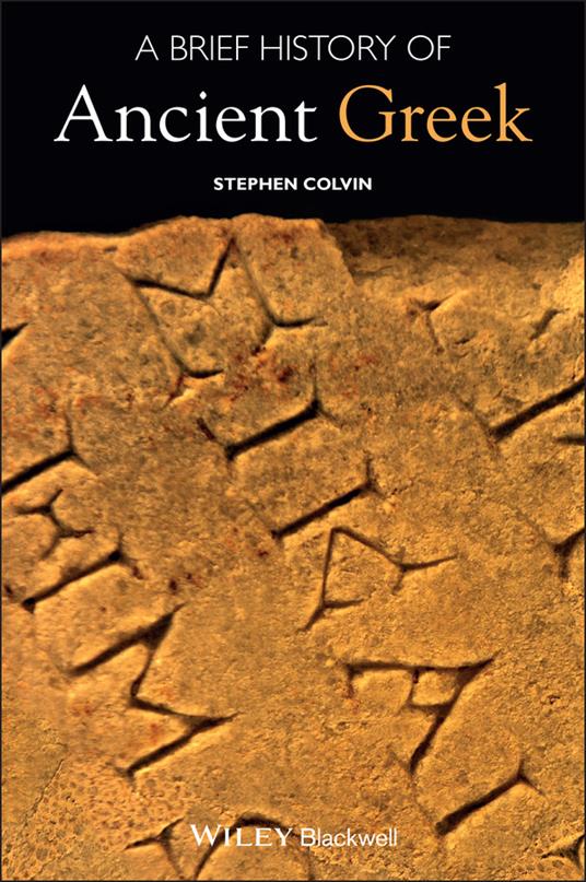 A Brief History of Ancient Greek - Stephen Colvin - cover