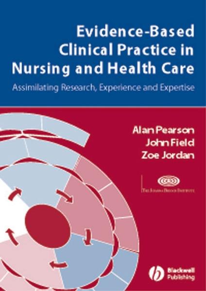 Evidence-Based Clinical Practice in Nursing and Health Care: Assimilating Research, Experience and Expertise - Alan Pearson,John Field,Zoe Jordan - cover