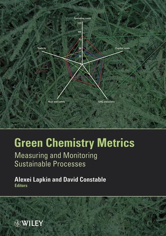 Green Chemistry Metrics: Measuring and Monitoring Sustainable Processes - cover